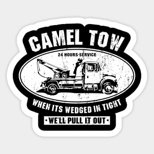 Camel Tow - When its wedged in tight, we will put it out Sticker